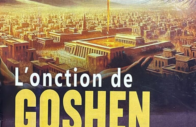 L&rsquo;Onction de GOSHEN
